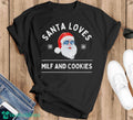 Santa Loves MILF and Cookies Inappropriate Christmas Shirt Unisex , , , Long Sleeve Tee