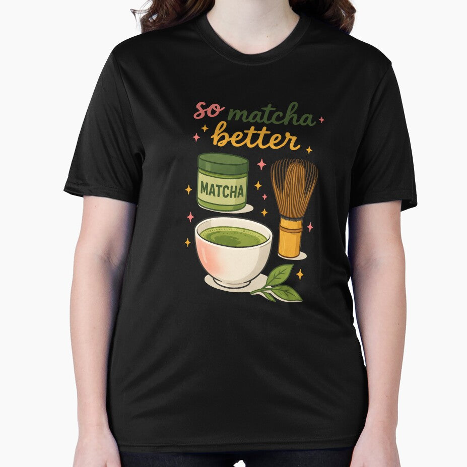 So Matcha Better – Cute Matcha Tea Pun with Kawaii Matcha Bowl Illustration by Snifferius