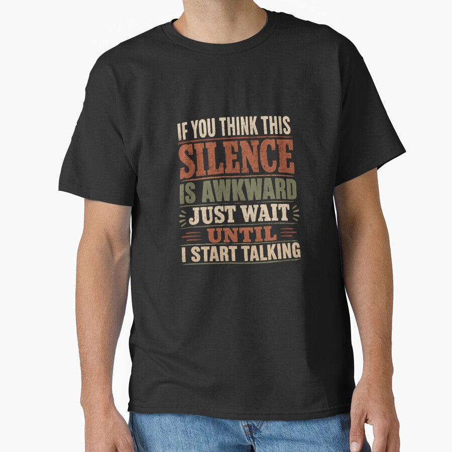 If You Think This Silence Is Awkward Just Wait Until I Start Talking Funny Quote Witty Personality Humor by JonesFlora2025