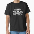 I NEED ONE MORE IBUPROFEN (Black) - Relatable by ModdiesColors