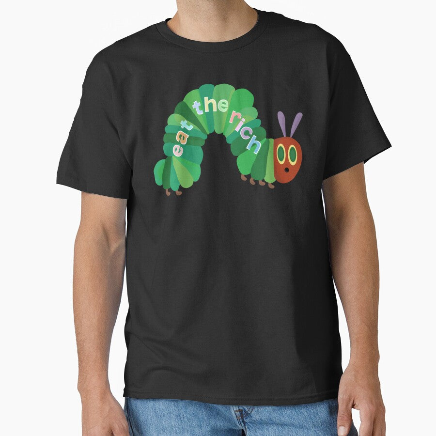 Eat The Rich Hungry Caterpillar  Classic T-Shirt by AndreFick