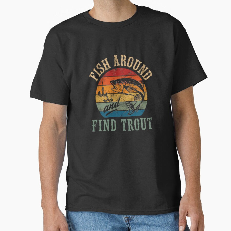 Fish Around Find Trout Fishing Angler Fisherman Enthusiast by HumansStuck12