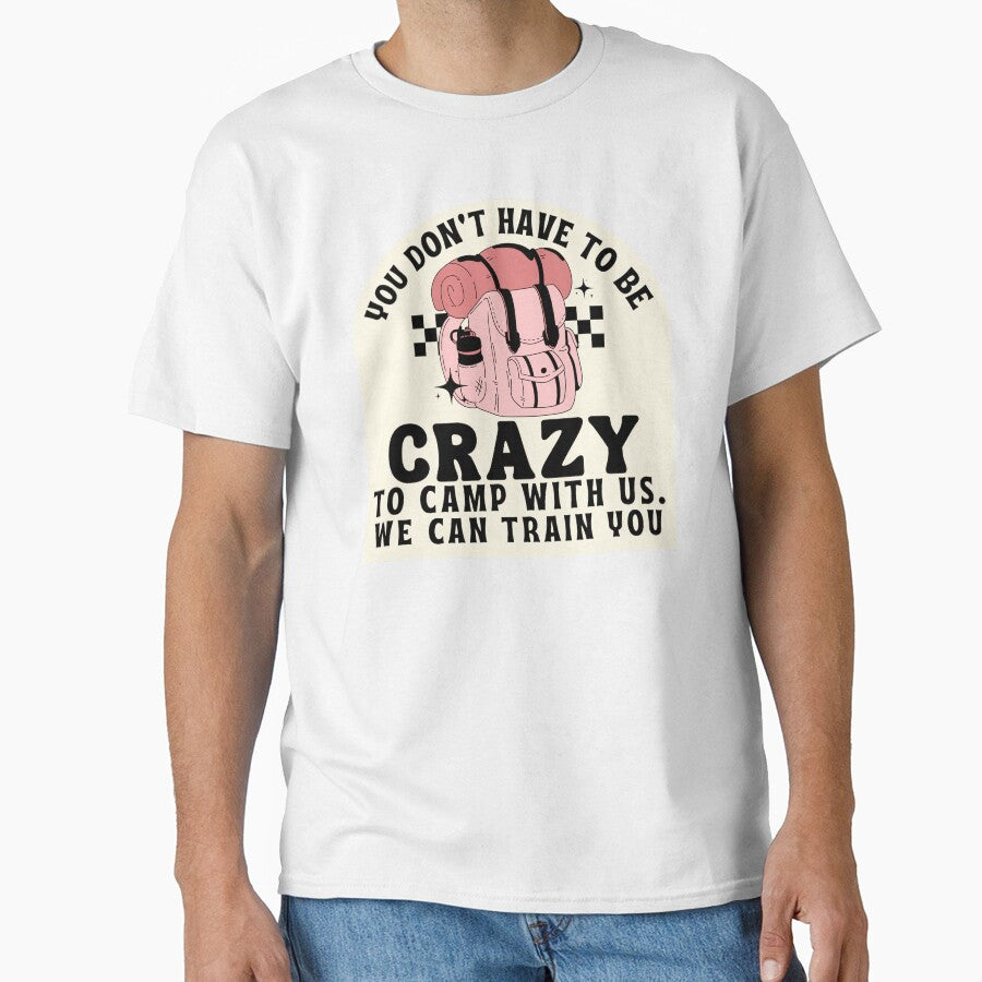 You Don't Have To be Crazy To Camp With Us, Funny camping quotes by Surprise Box ⭐⭐⭐⭐⭐