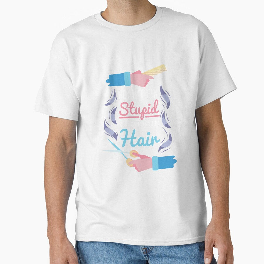 Hair Stylist Gift " I Can't Fix Stupid But I Can Fix Your Hair " by kammoe