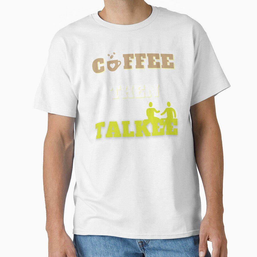 Coffee Then Talkee Shirt by PuPPuB Unisex , , , Long Sleeve Tee