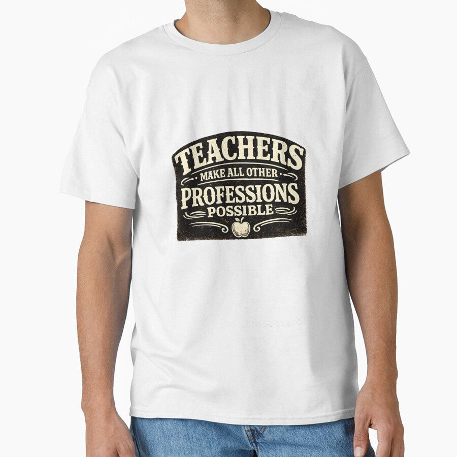 Teachers Make All Other Professions Possible — Vintage Appreciation Gift by KawaiiOrbit