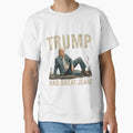 Trump Has Great Jeans Funny Casual Wear Humor by iam8lu3