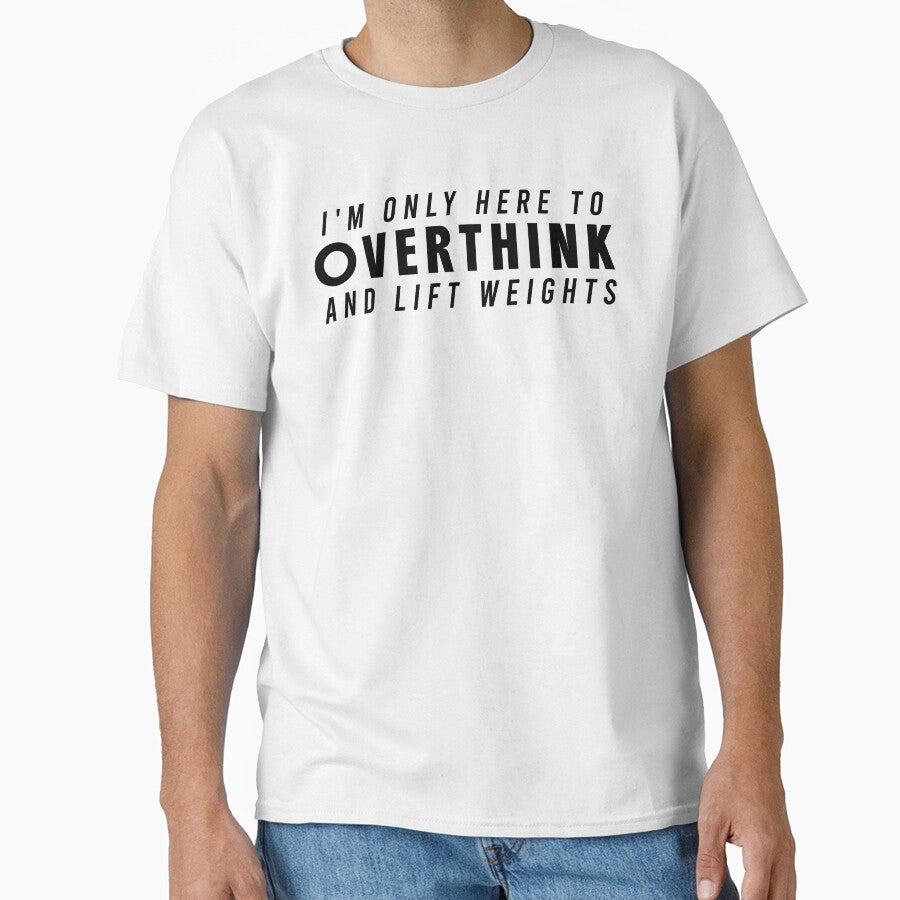 Funny Gym Sarcastic Overthink and Lift Weights T-Shirt by Redvibeco