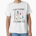 It's Not Hoarding if it's Fishing Gear by goodtogotees