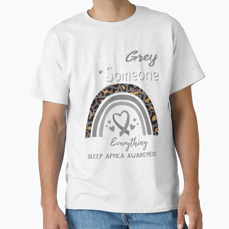 Sleep Apnea Awareness I Wear Grey for Someone Who Means Everything To Me by GennieShop