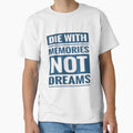 Die with memories not dreams illustration premium design by truemoneyman
