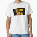 You Gots to Chill – Classic Hip Hop Quote Design by MusicFanTees