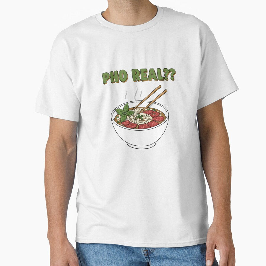 Pho Real?! - Funny Vietnamese Food Lover T-Shirt by GalaxyInstore