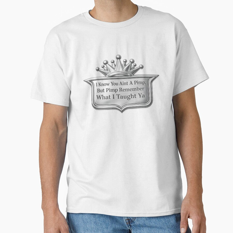 Pimp Remember What I Taught Ya – Southern Hip Hop Inspired Quote Design by MusicFanTees