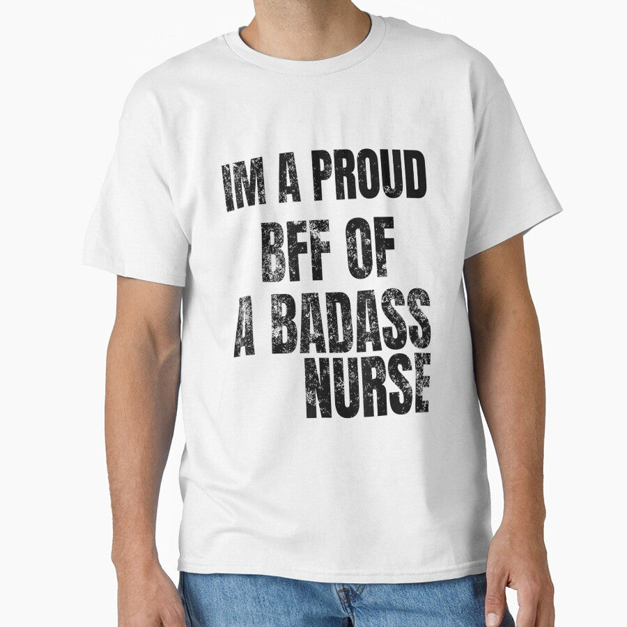 I'm a proud bff of a badass nurse - for nursing lovers by TeesLina