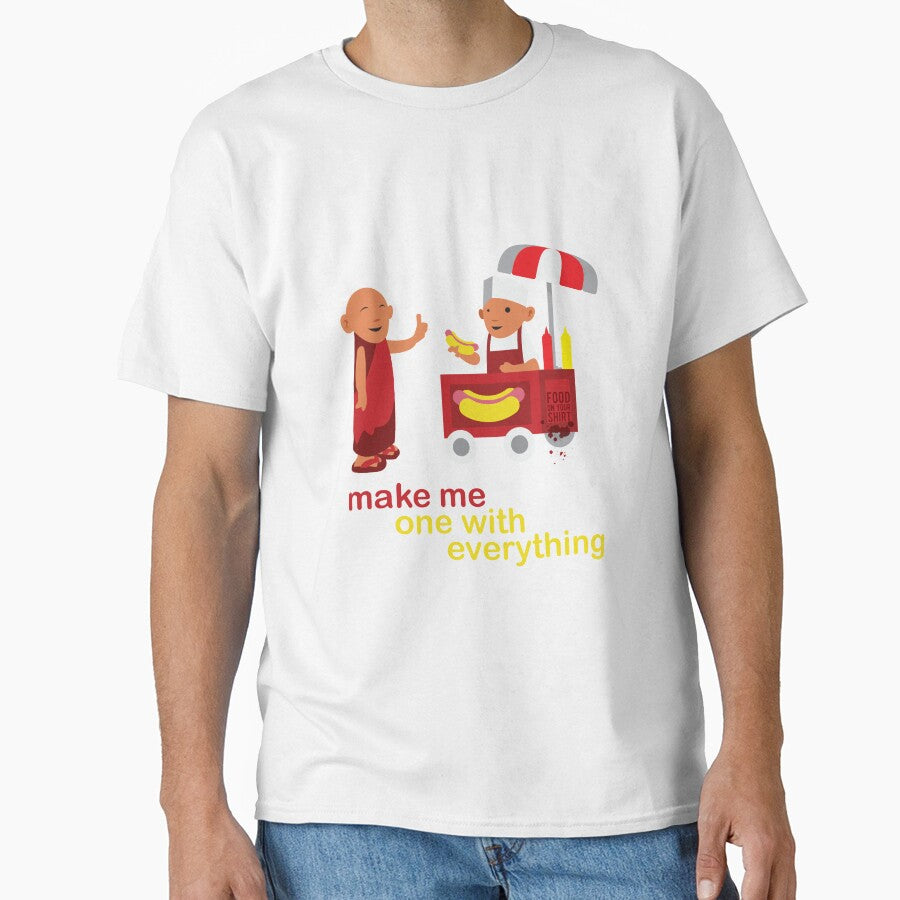 make me one with everything by foodonyourshirt