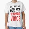 Don't Make Me Use My Running Voic| Perfect Gift by sherricam