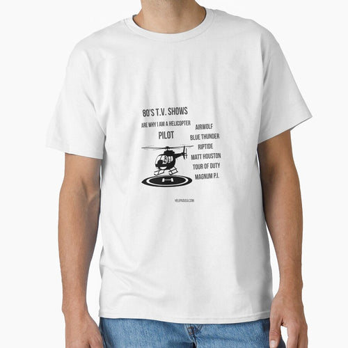 80s TV Shows Are Why I Am A Helicopter Pilot - Funny Aviation T-Shirt by helipadusa