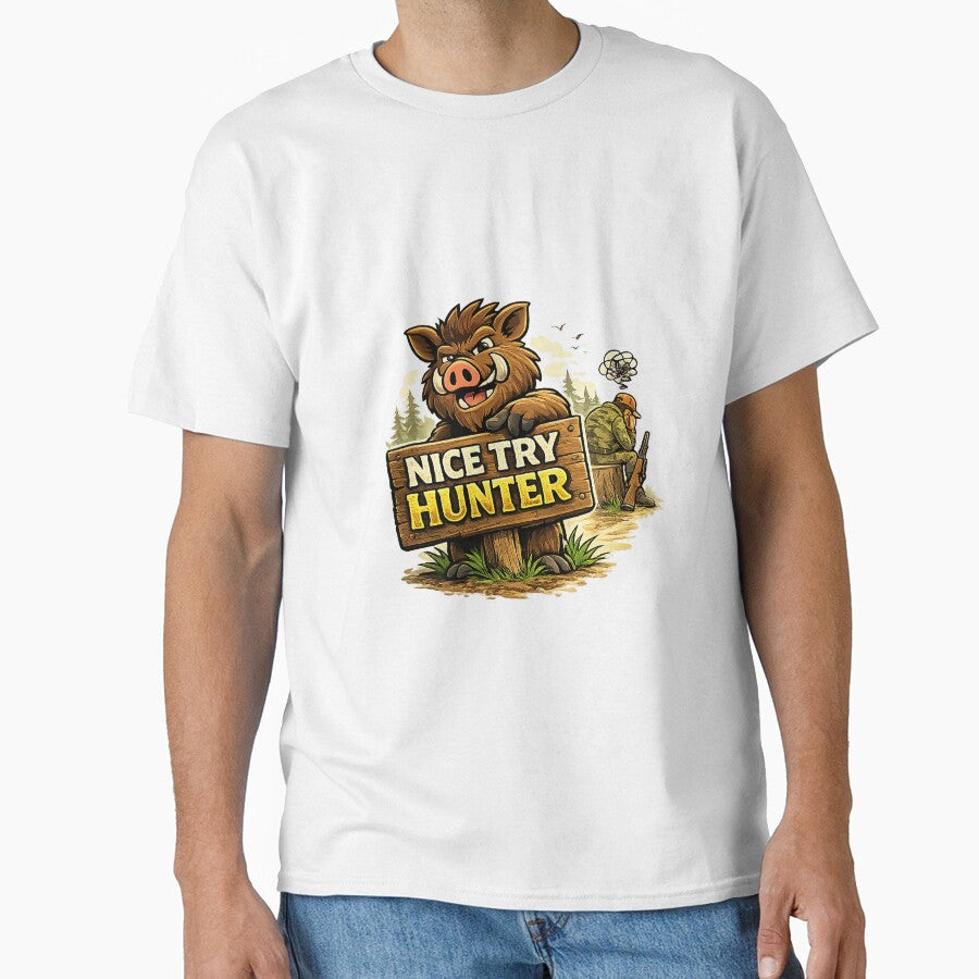 Nice Try Hunter - Funny Wild Boar Hunting Design by C6S5M