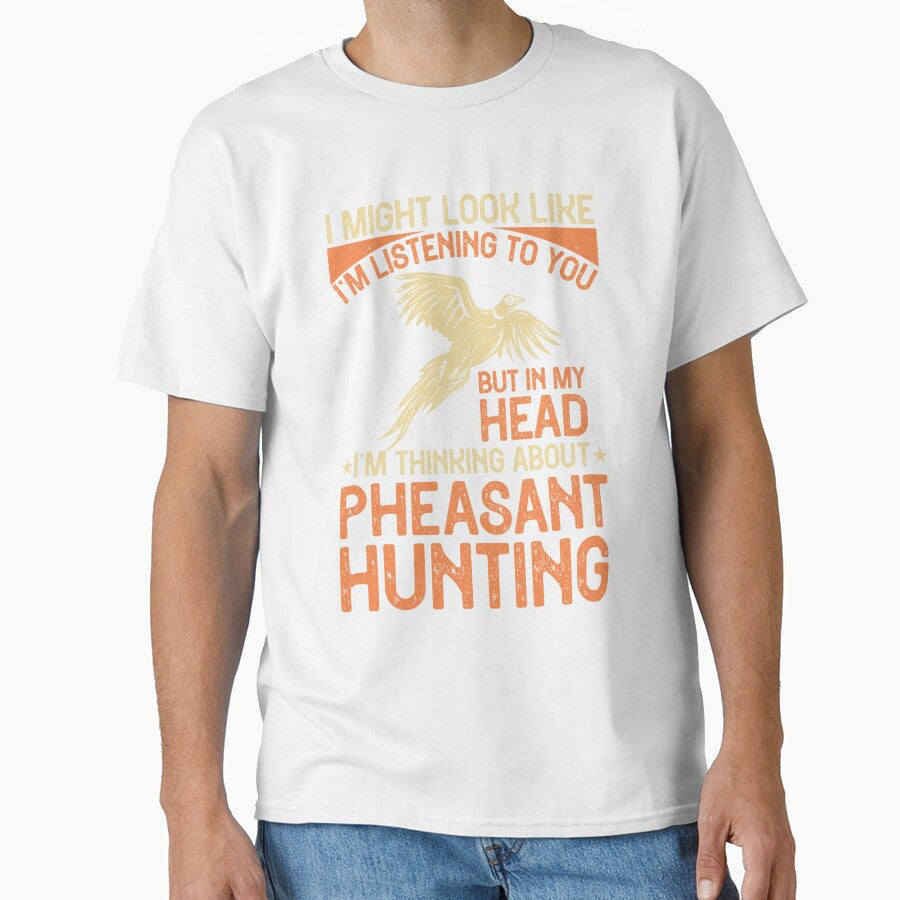 I Might Look Like Listening I'm Thinking Pheasant Hunting by taaddison50