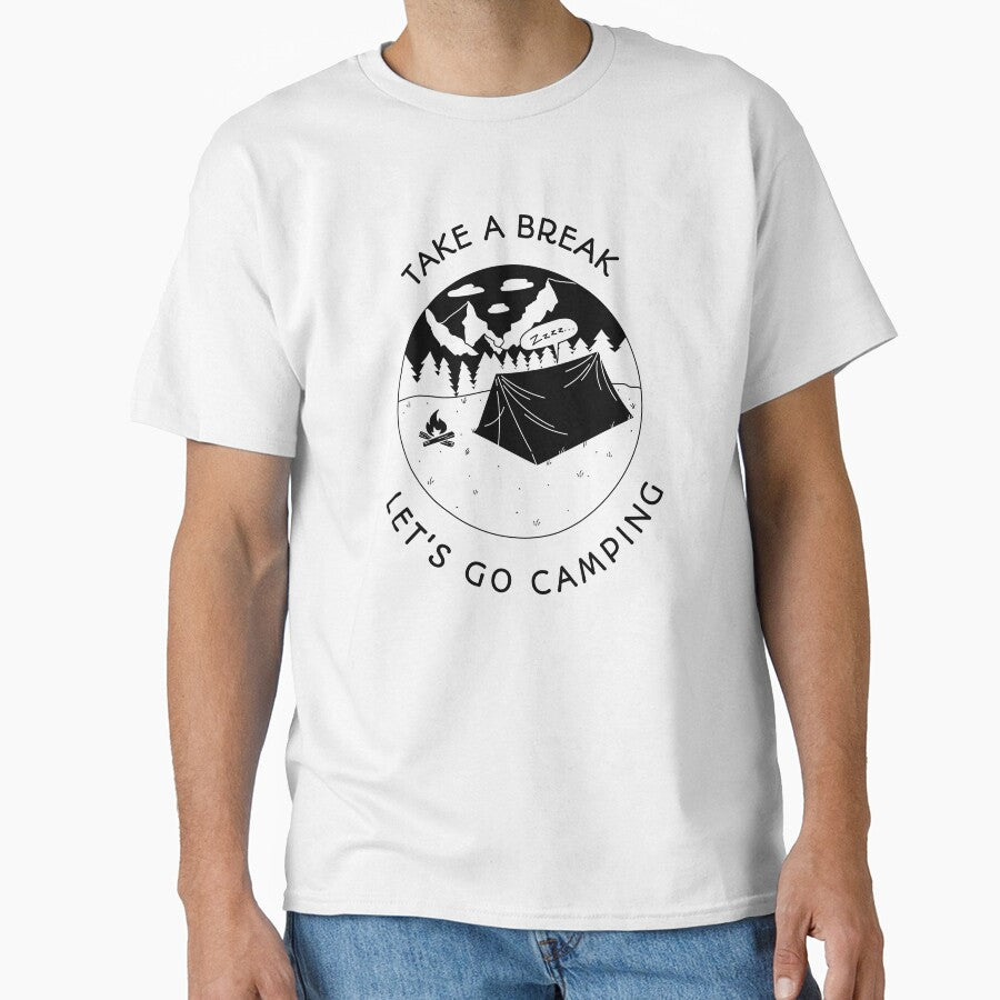 Take A Break Let's Go Camping by MDClothingCo