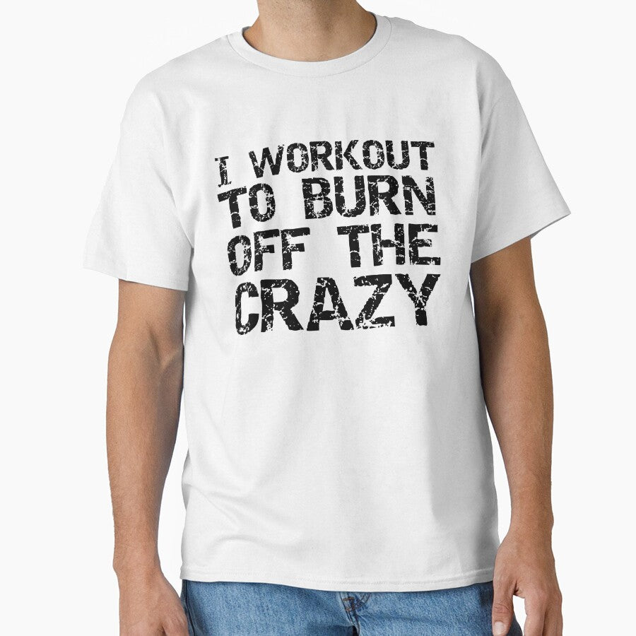 Funny I Workout to Burn Off the Crazy Funny Workout Quote by TNDesignStudio