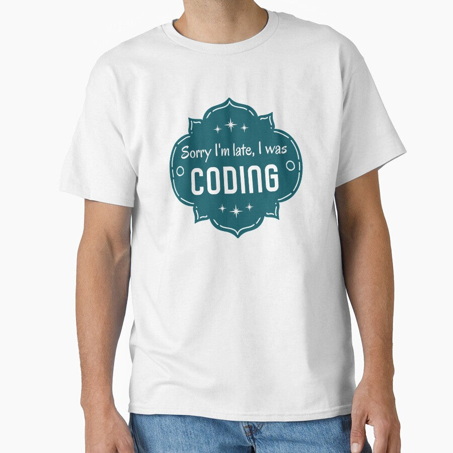 Sorry I´m Late I Was Coding. Lame Programmer´s Excuse by Rebel-Design