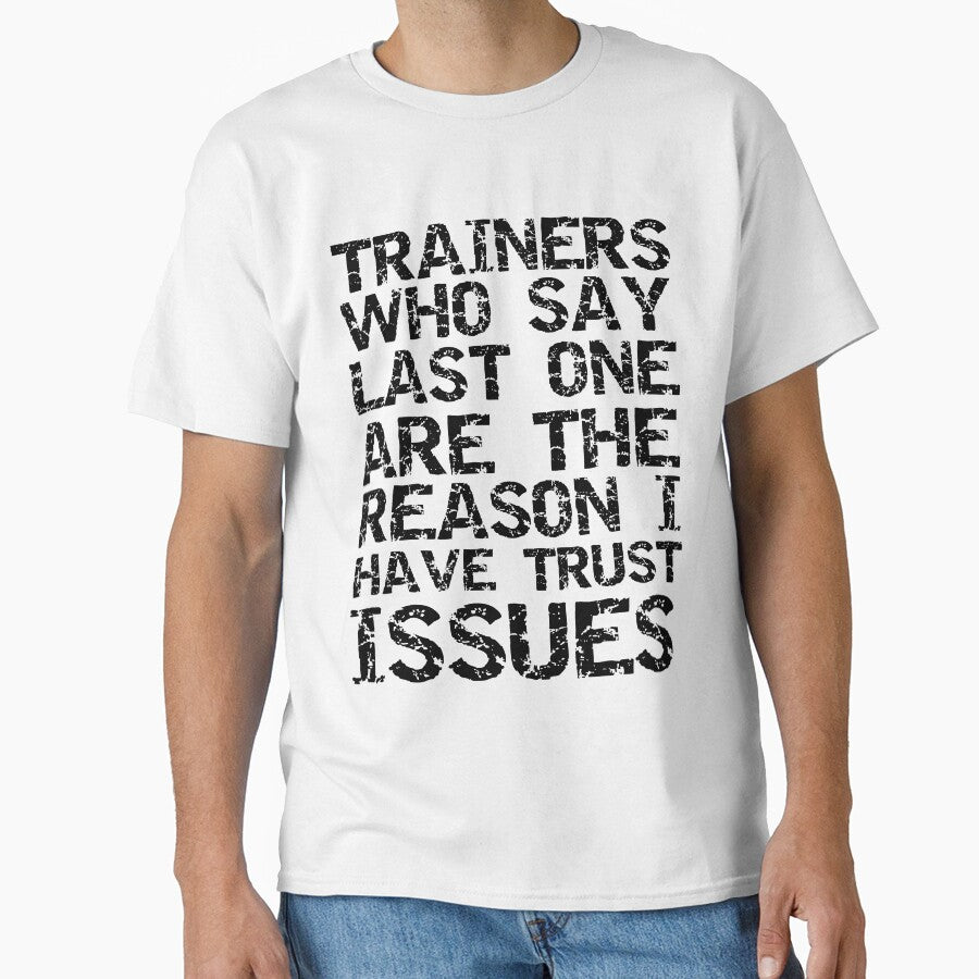 Funny Trainers Who Say Last One are the Reason I Have Trust Issues Funny Workout Quote by TNDesignStudio