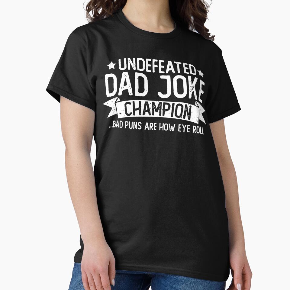 Dad Jokes Champ Undefeated Funny Bad Puns Are How Eye Roll Fathers Day Pun Lover Gift by alenaz
