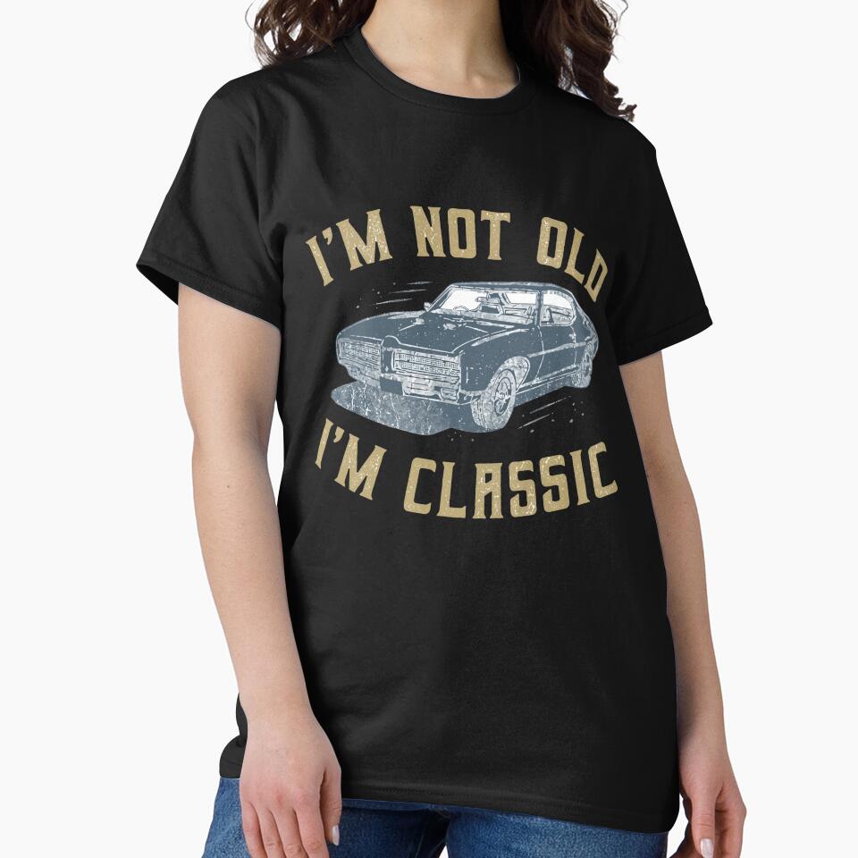I'm Not Old I'm Classic Funny Car Graphic - Mens & Womens Short Sleeve T-Shirt by stmpdwrld