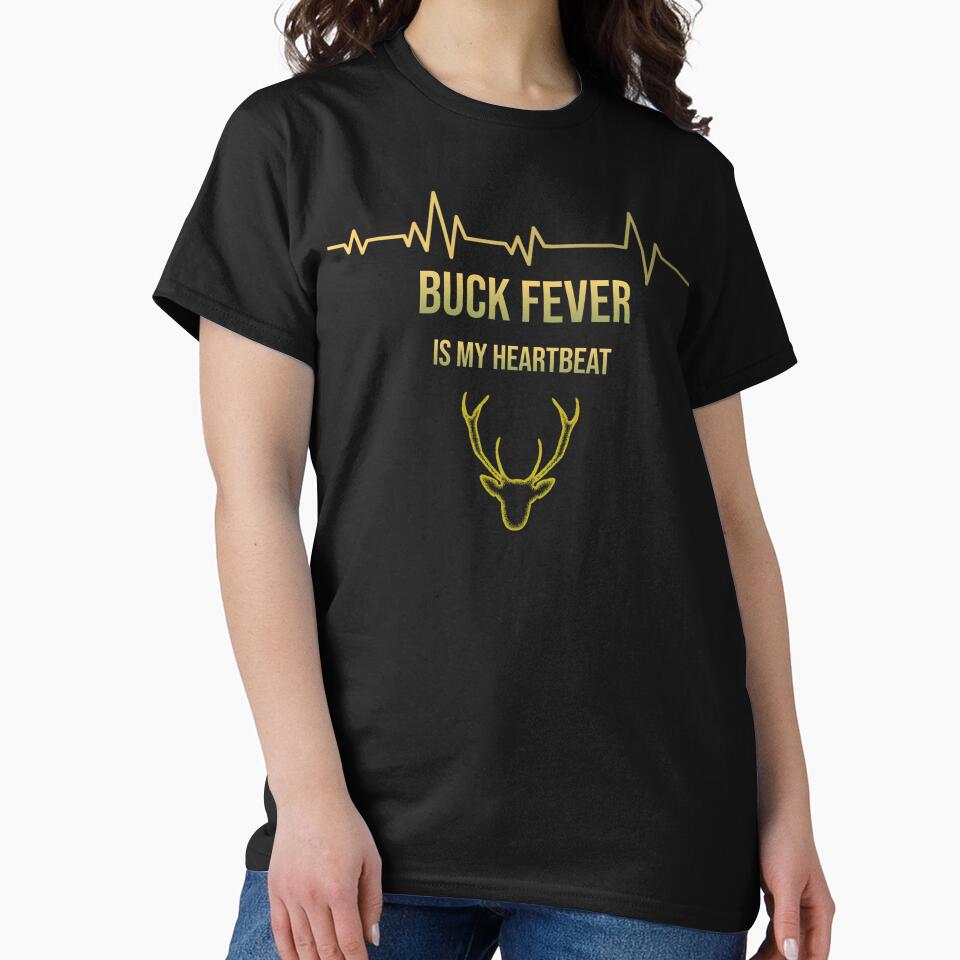 Buck Fever Is My Heartbeat T-Shirt | Funny Hunter Deer Hunting Graphic Tee by RandisTees