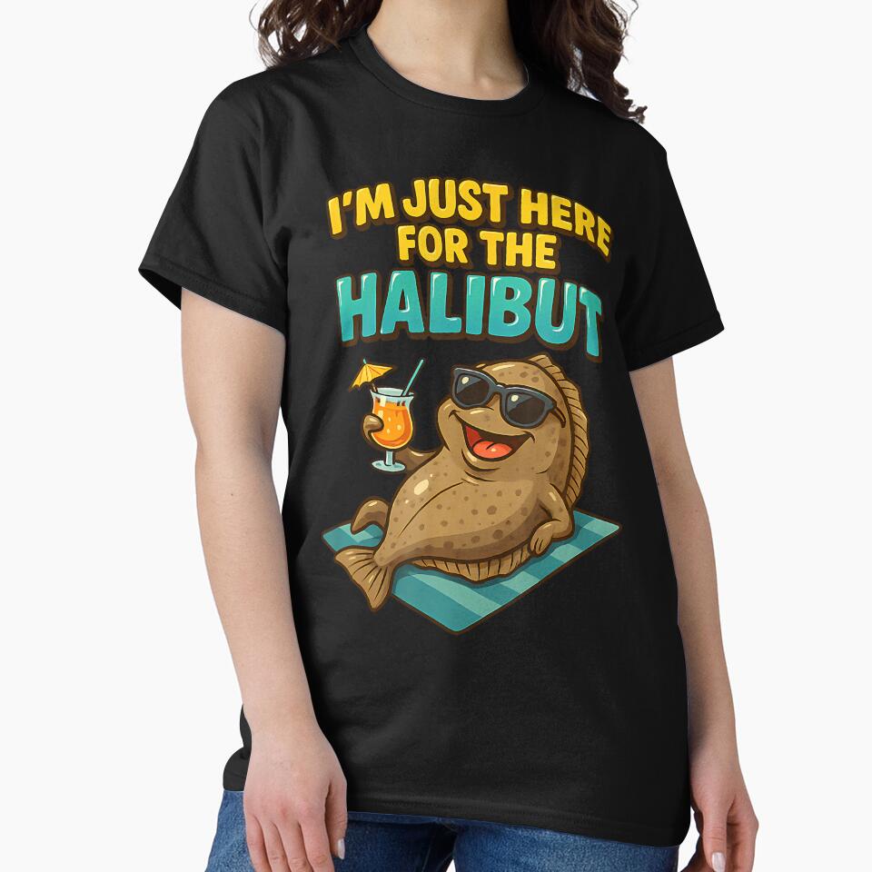 Funny Fishing Pun Fisherman Meme I'M Just Here For Halibuts by JacquelineEnri