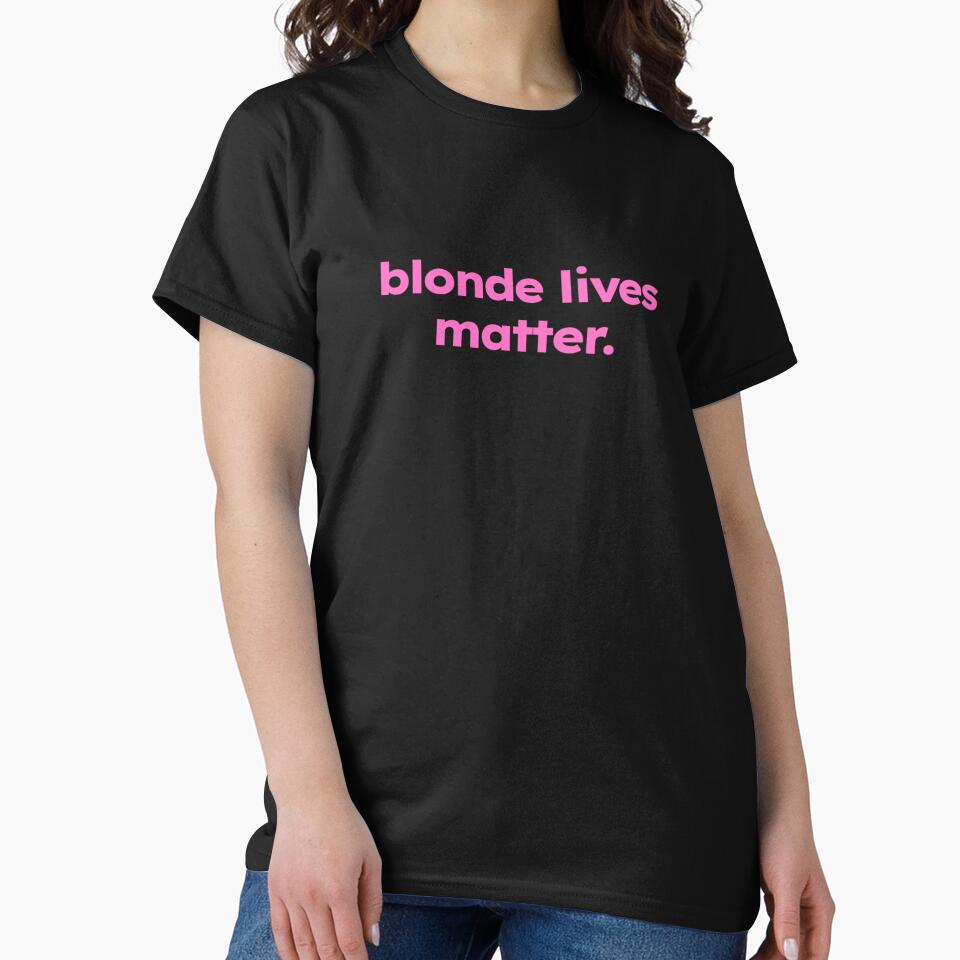 blond lives matter sarcastic quote by ShirtProse