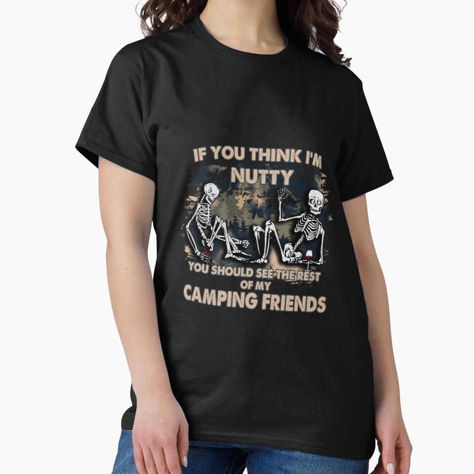 If You Think I'M Nutty You Should See The Rest Of My Camping Friends by RED FIR