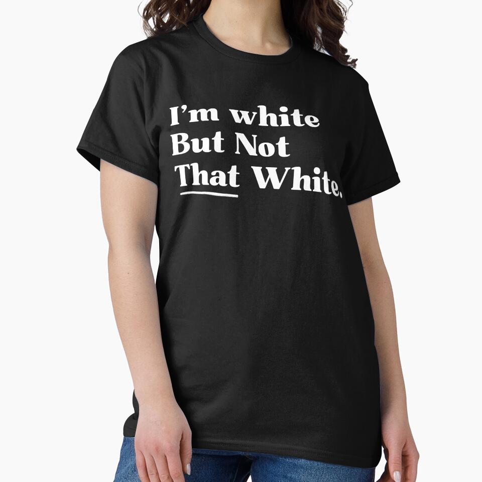 I’m White But Not That White Funny Meme Saying by ZACK ART