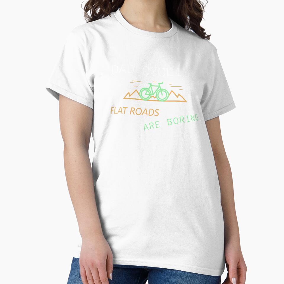 Dad Cyclist, Flat Roads Are Boring - Dad Cycling by GreyTee