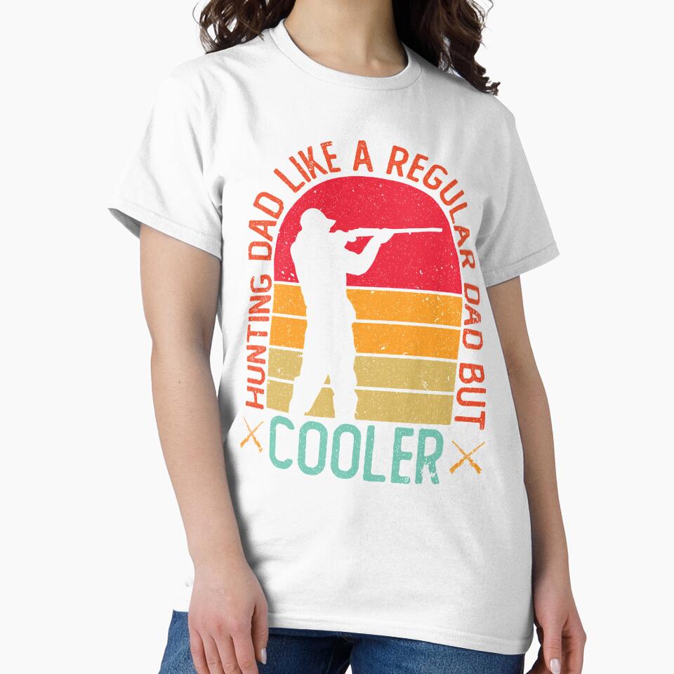 Hunting Dad Like A Regular Dad But Cooler by crazy merchs