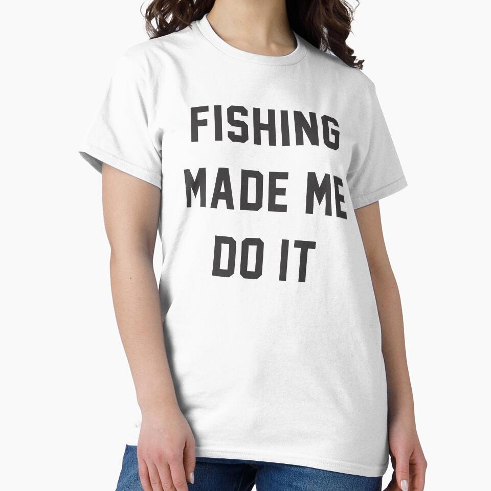 Fishing Made Me Do It Quotes by goodspy