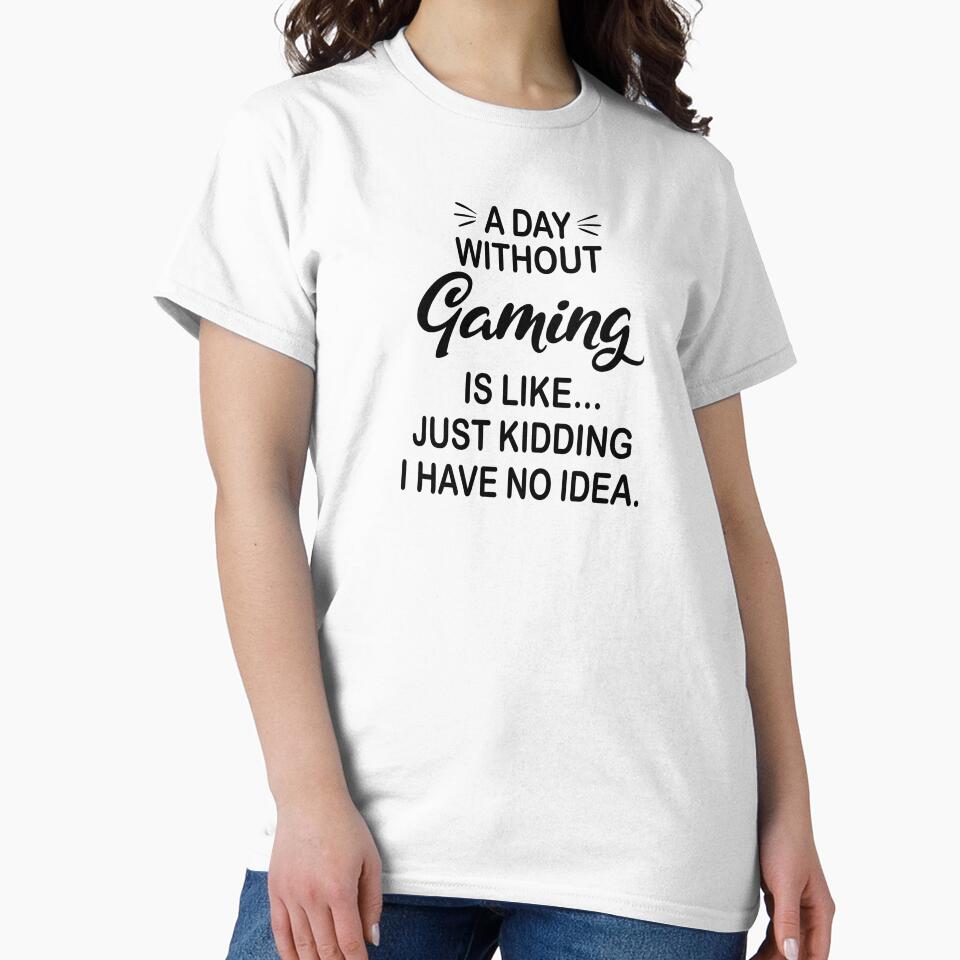 A Day Without Gaming Is Like Just Kidding - Funny Gaming Lover by Watsonarts