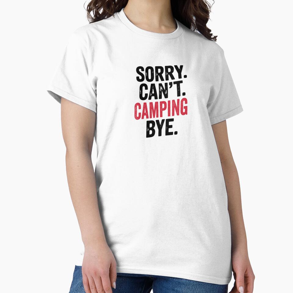 Sorry can't Camping bye - Funny Camping Lover by Oussinc