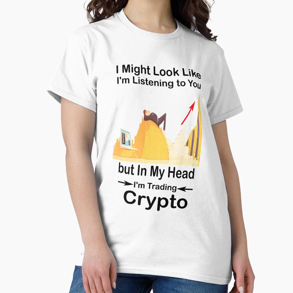 I Might Look Like I'm Listening to You but In My Head I'm Trading Crypto by boyastore