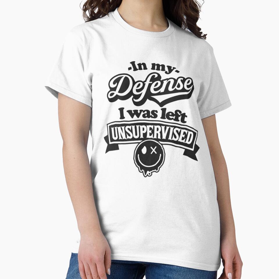 In My Defense I Was Left Unsupervised by INKRebelGraphic