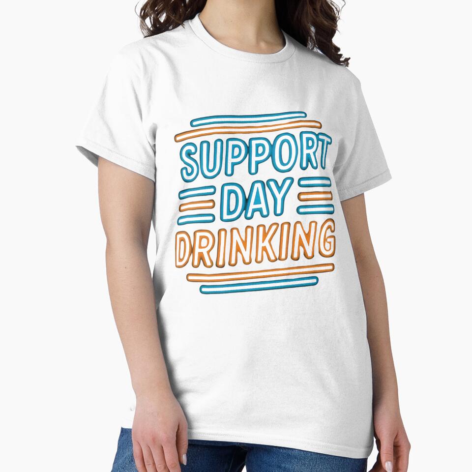 Support Day Drinking by Haji  Kamora