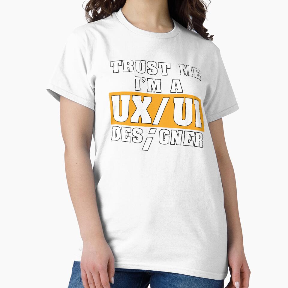Funny Saying Trust Me I'm a UX/UI Designer Shirt by knapst