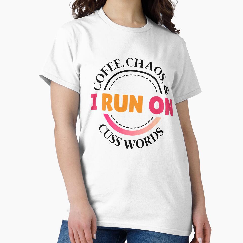 I Run on Coffee, Chaos, and Cuss Words | Funny Coffee Quote | Exercise Shirt by MiaDelelai