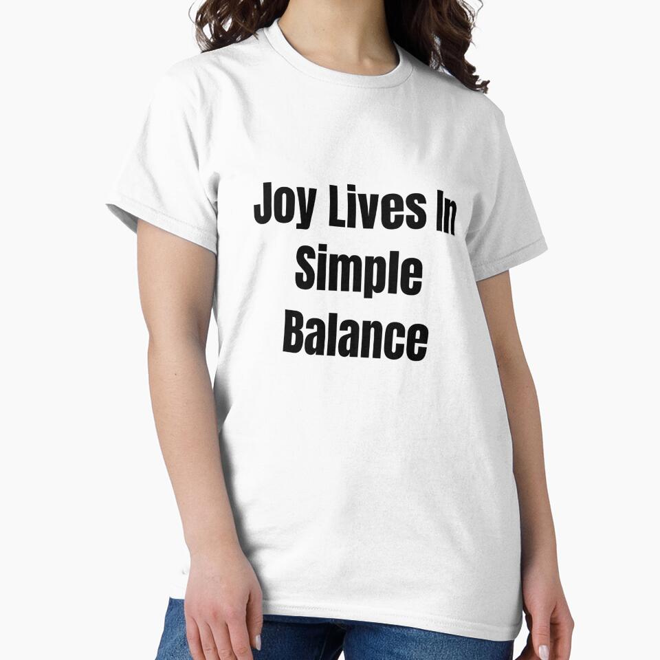 Joy Lives In Simple Balance (Black Text) by QuoteeApparel