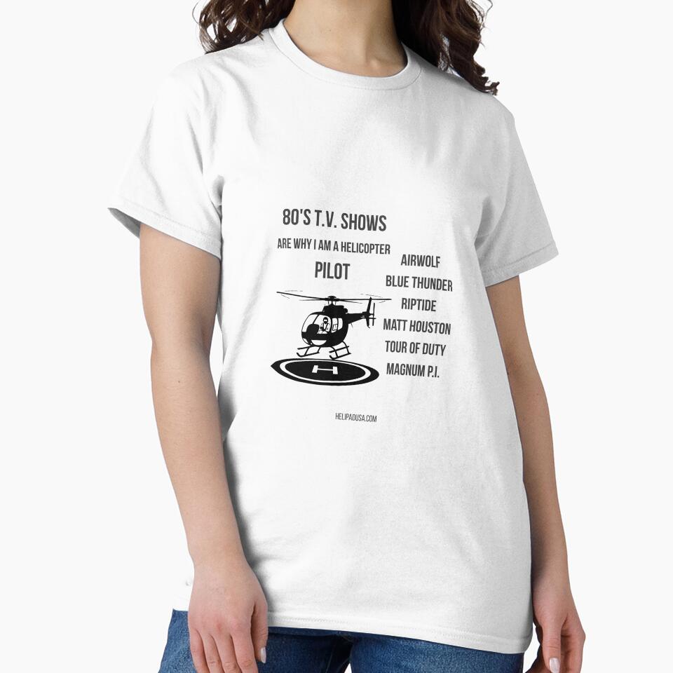 80s TV Shows Are Why I Am A Helicopter Pilot - Funny Aviation T-Shirt by helipadusa