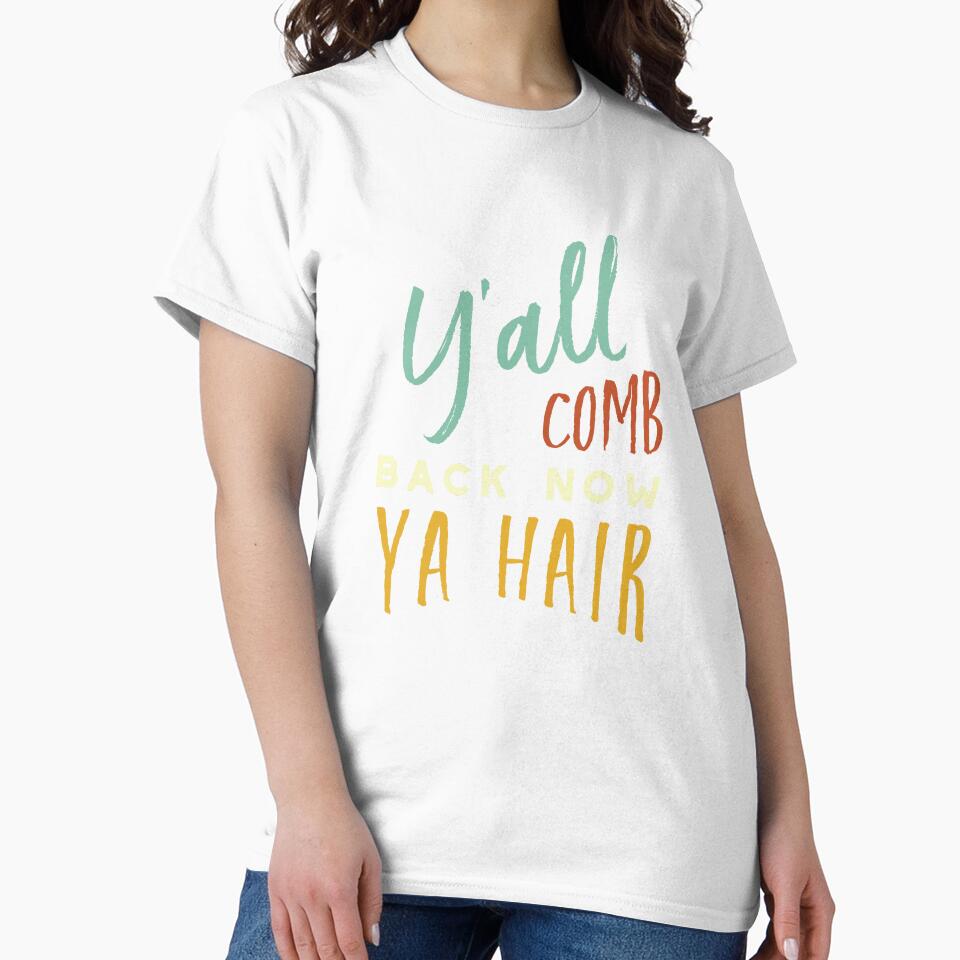 Stylist Pun Y'all Comb Back Now Ya Hair by whyitsme