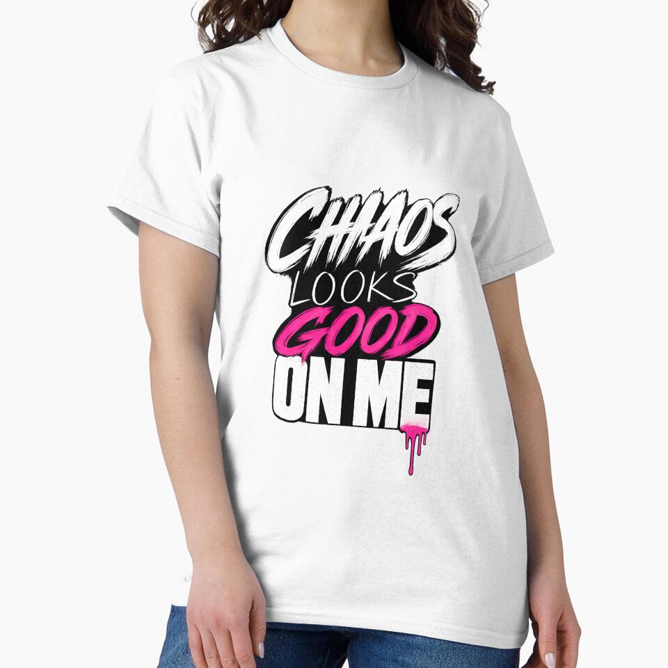 Chaos Looks Good On Me Streetwear Graphic T Shirt by etuvibes