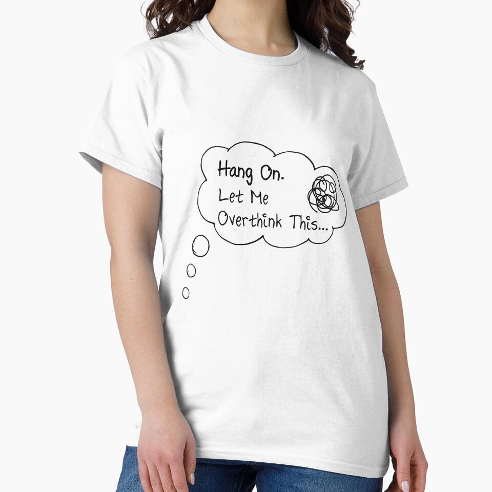 Hang on. Let me overthink this. by RororereShop